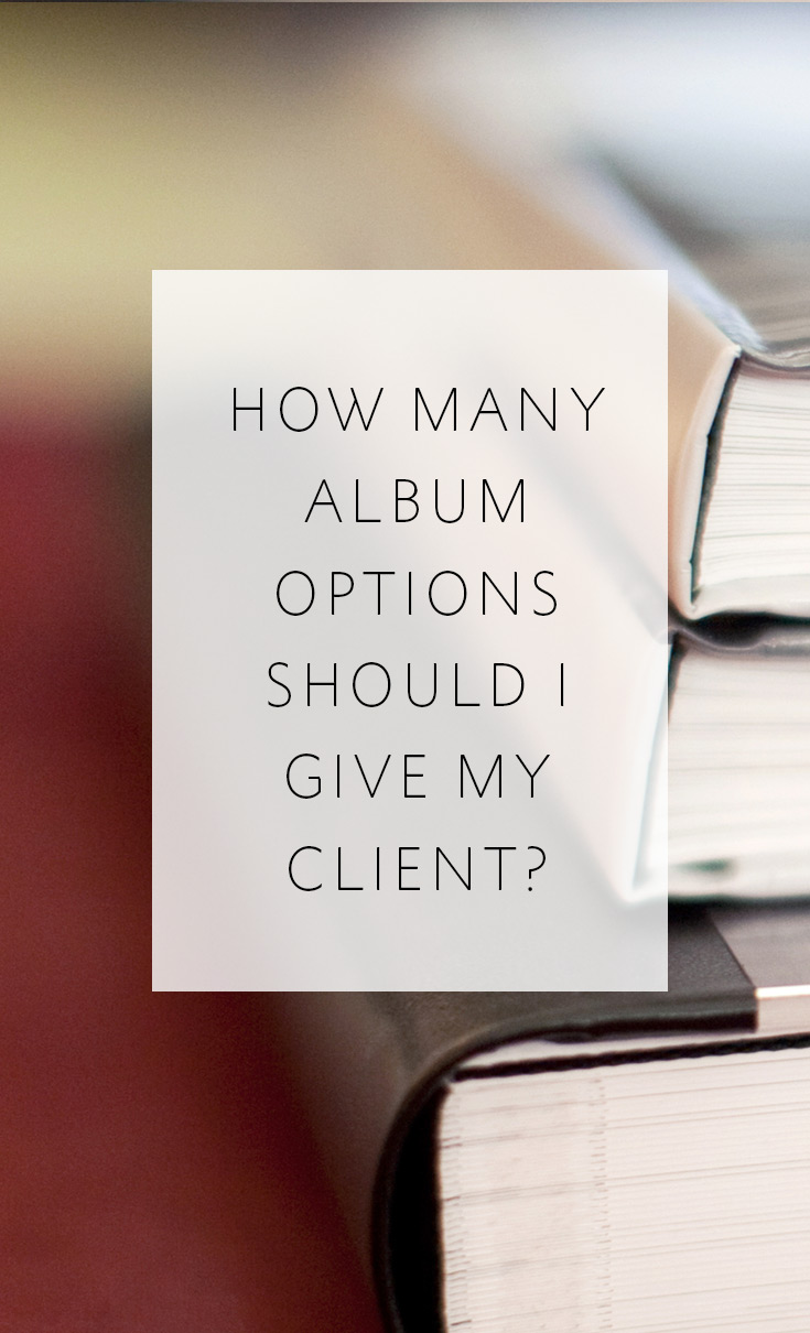 the number of album options you should give your client in order to close the deal