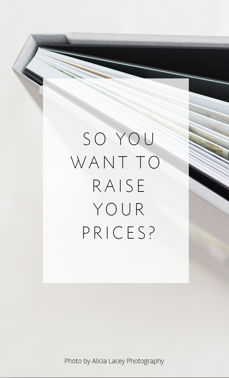 Wedding Photographers -- do you want to raise your prices? This is one thing to keep in mind!